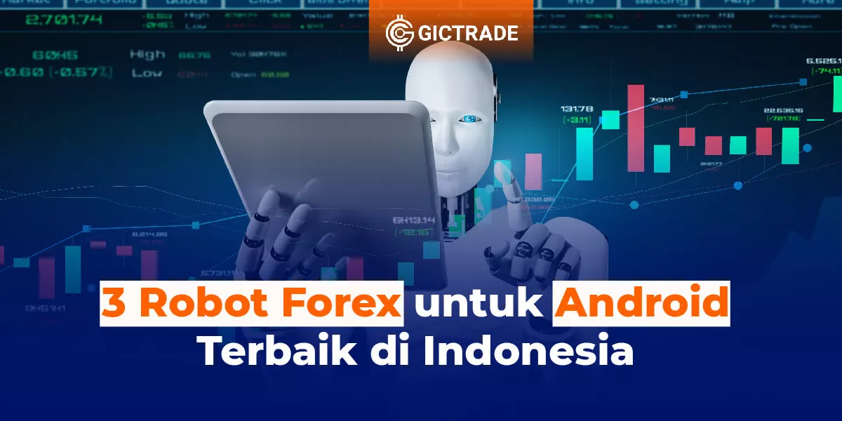 https://www.gicindonesia.com/jurnal/3 Robot Forex untuk Android Terbaik di Indonesia Thumbnail