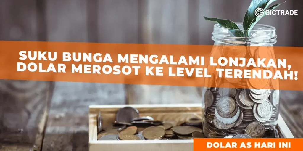 Suku Bunga Mengalami Lonjakan, Dolar Merosot ke Level Terendah!